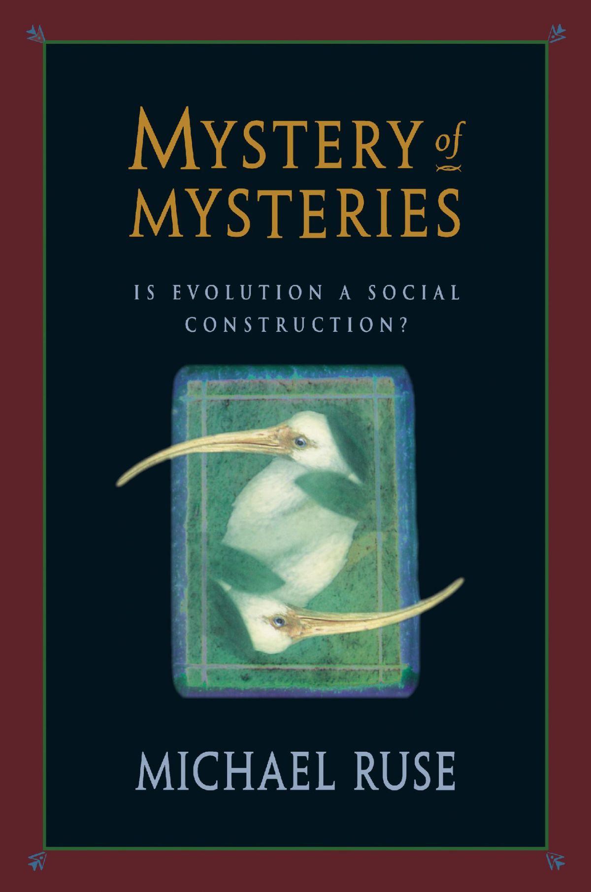 Michael Ruse Ripon Mystery of Mysteries — Harvard University Press