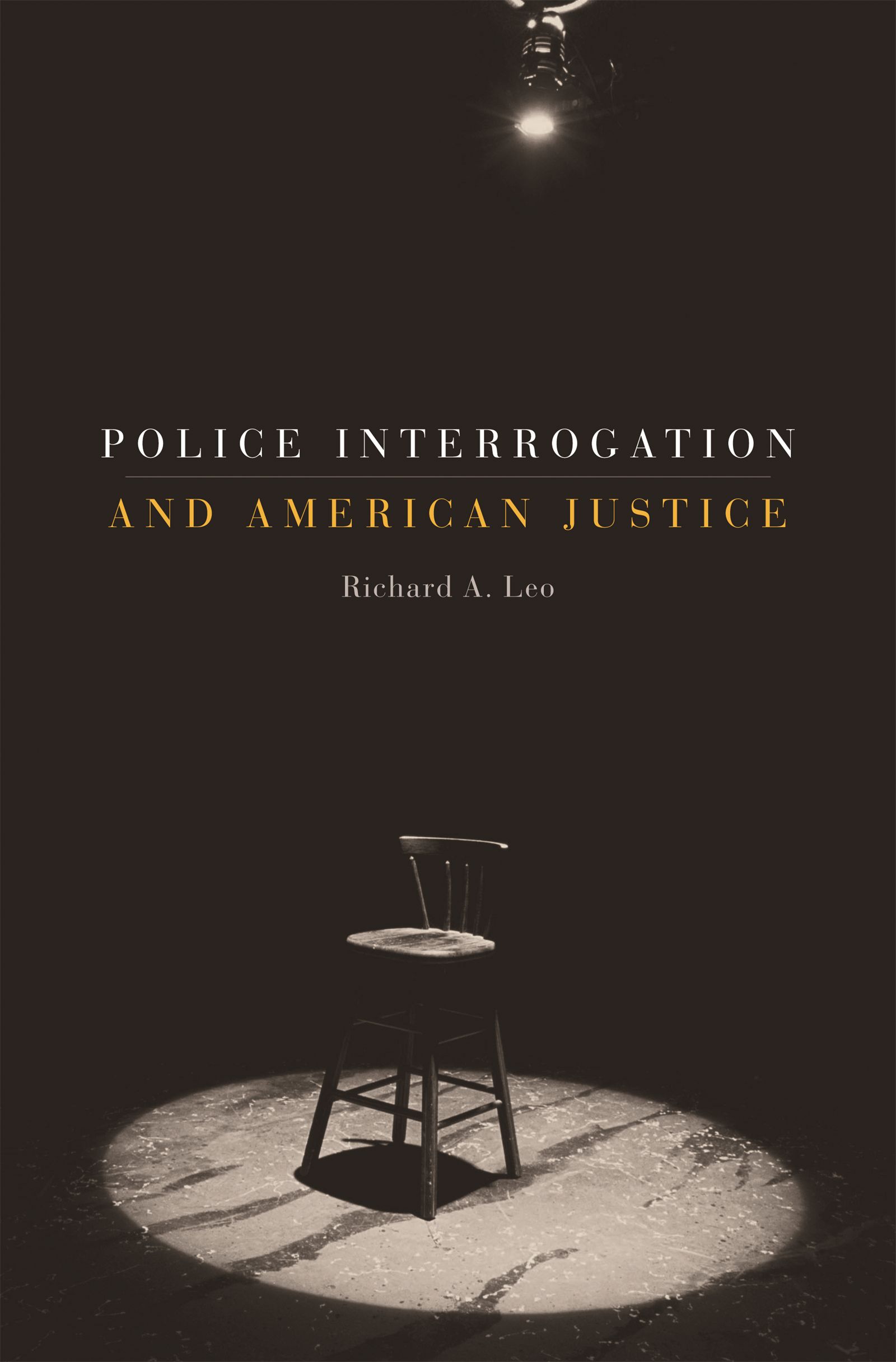 Police Interrogation and American Justice — Harvard University Press