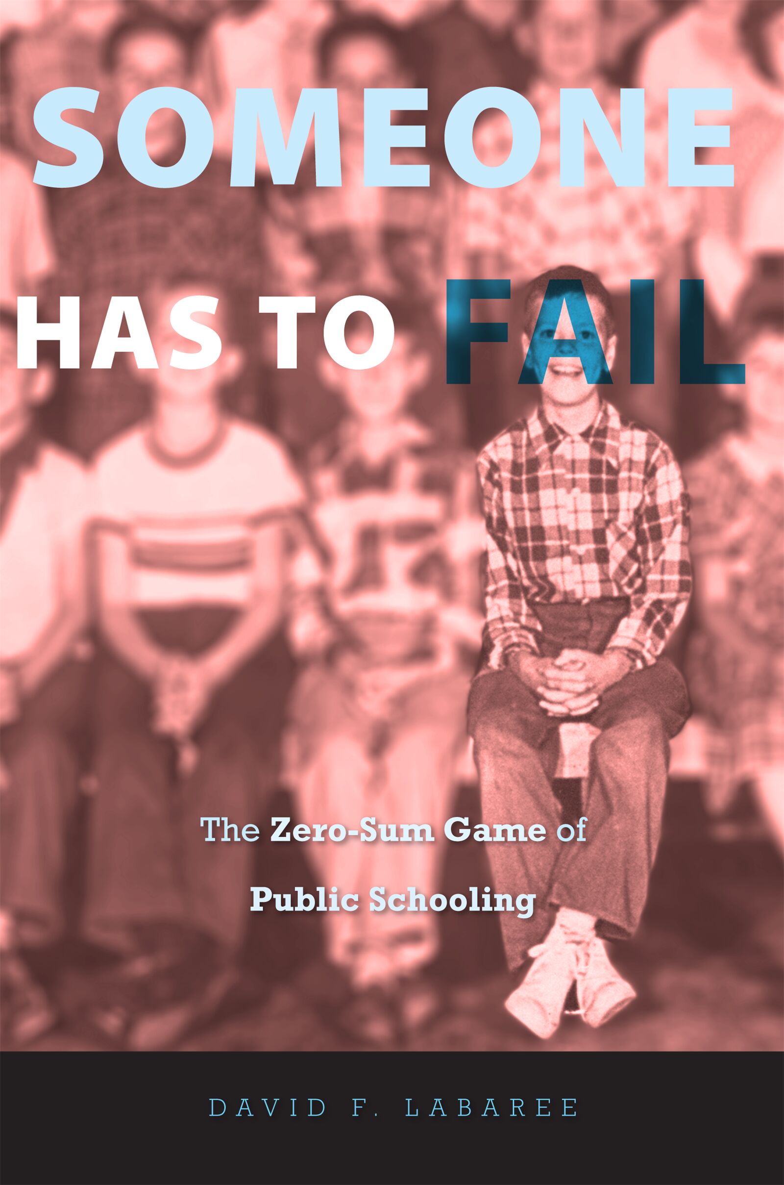 Someone Has to Fail — Harvard University Press
