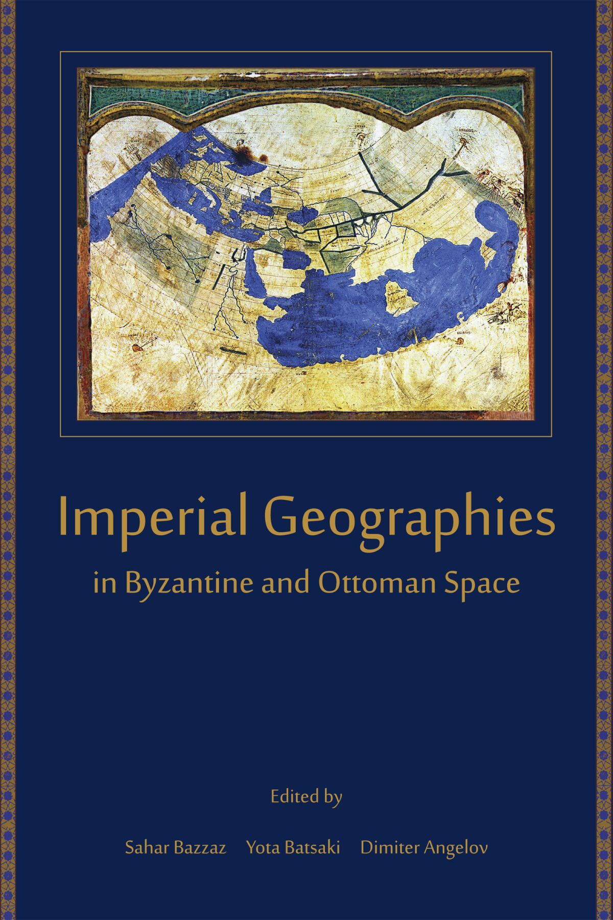 Imperial Geographies in Byzantine and Ottoman Space — Harvard ...