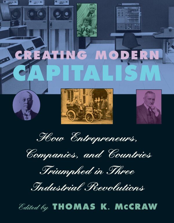 Creating Modern Capitalism — Harvard University Press