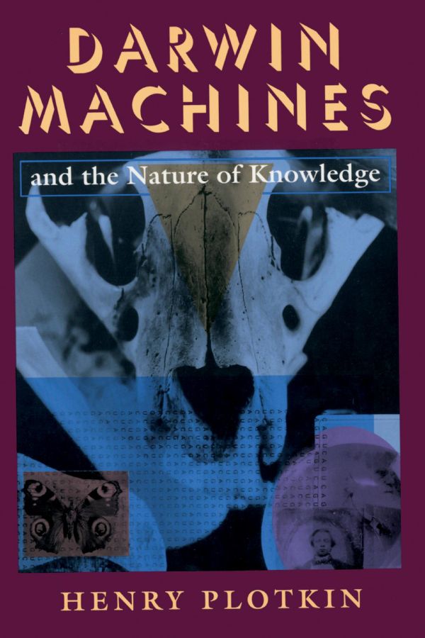 Darwin Machine Darwin Machines and the Nature of Knowledge — Harvard University Press