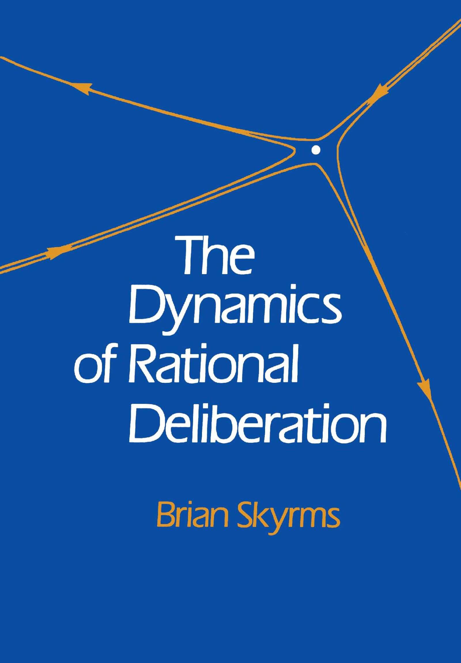 The Dynamics of Rational Deliberation — Harvard University Press