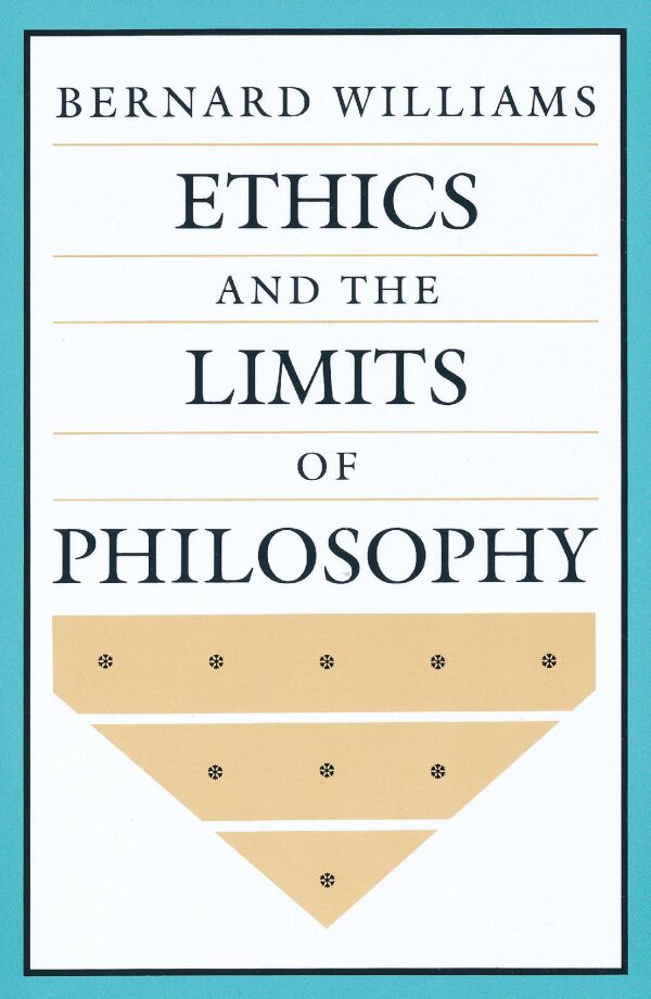 Ethics and the Limits of Philosophy — Harvard University Press