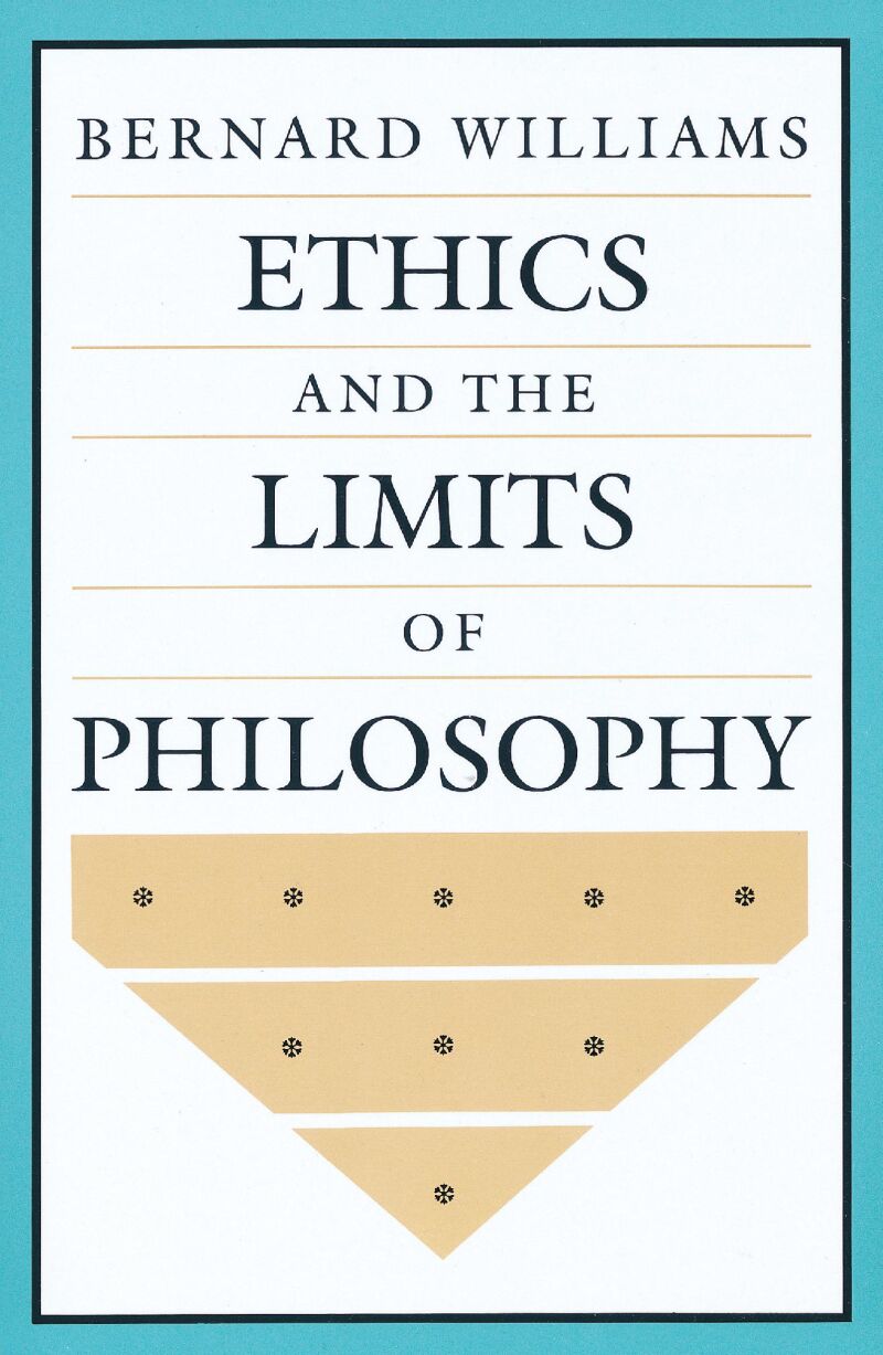 Ethics and the Limits of Philosophy — Harvard University Press