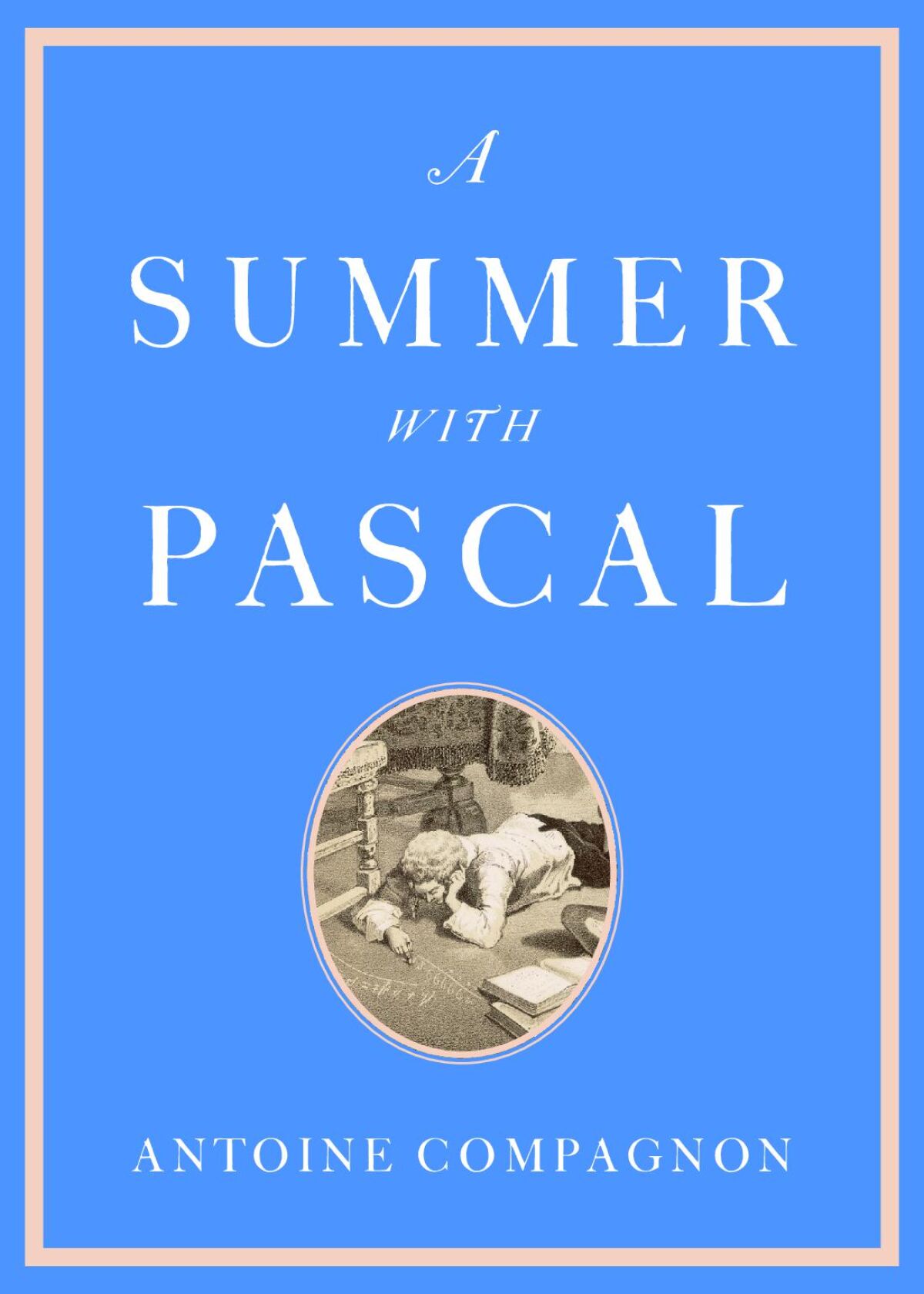 A Summer with Pascal — Harvard University Press