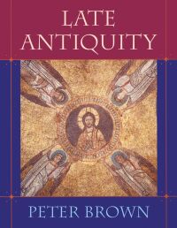 Late Antiquity — Harvard University Press