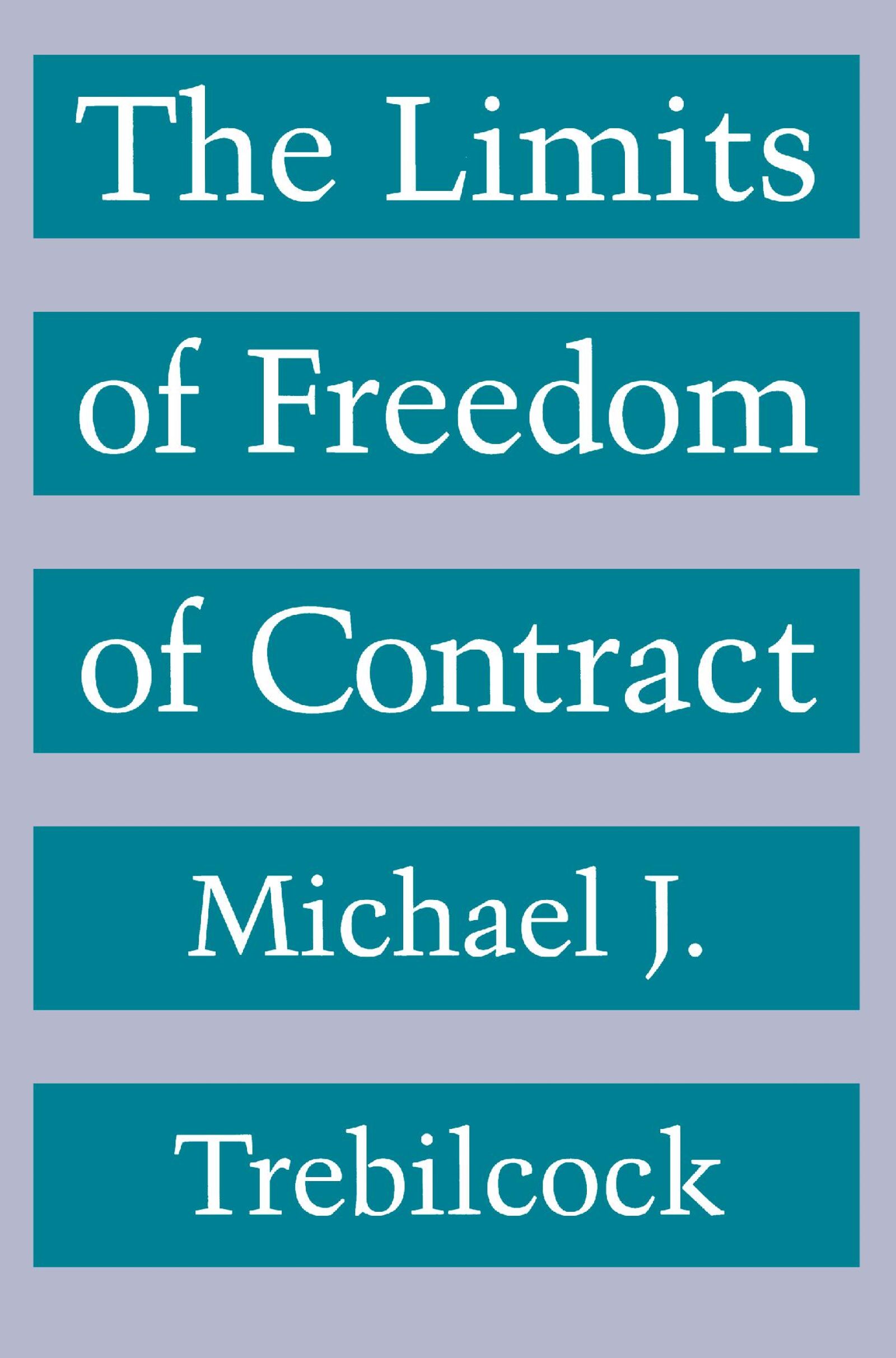 The Limits of Freedom of Contract — Harvard University Press