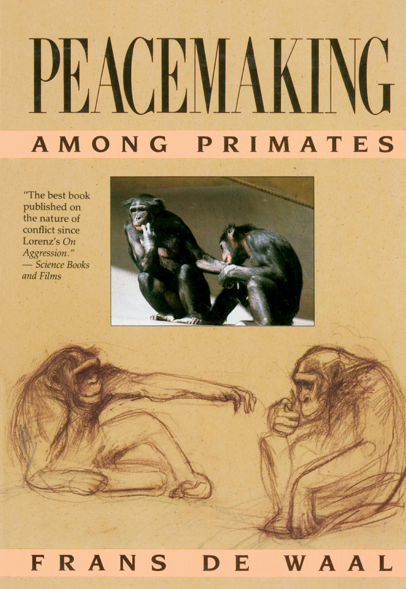 Peaceable Primates Peacemaking among Primates — Harvard University Press