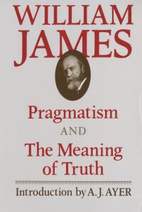 Pragmatism and The Meaning of Truth — Harvard University Press