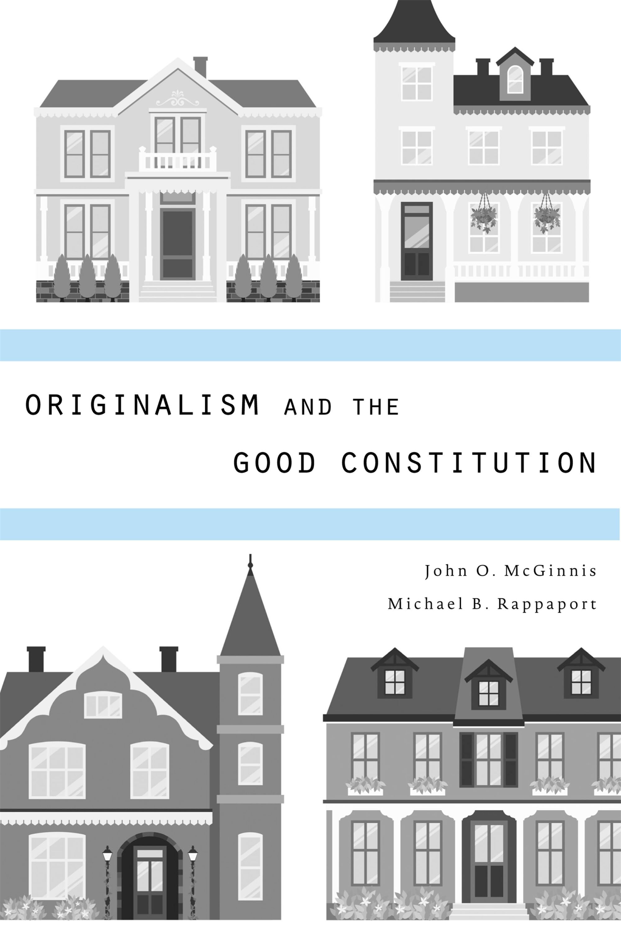 Originalism and the Good Constitution — Harvard University Press
