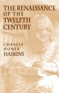 The Renaissance of the Twelfth Century — Harvard University Press
