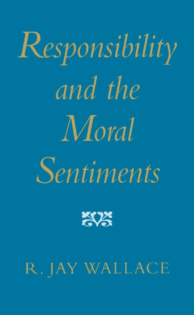 Responsibility and the Moral Sentiments — Harvard University Press