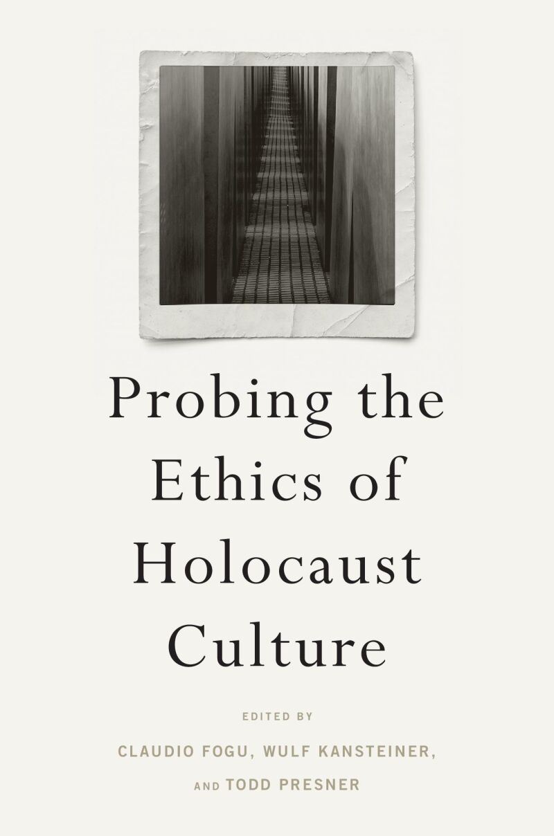 Probing the Ethics of Holocaust Culture — Harvard University Press