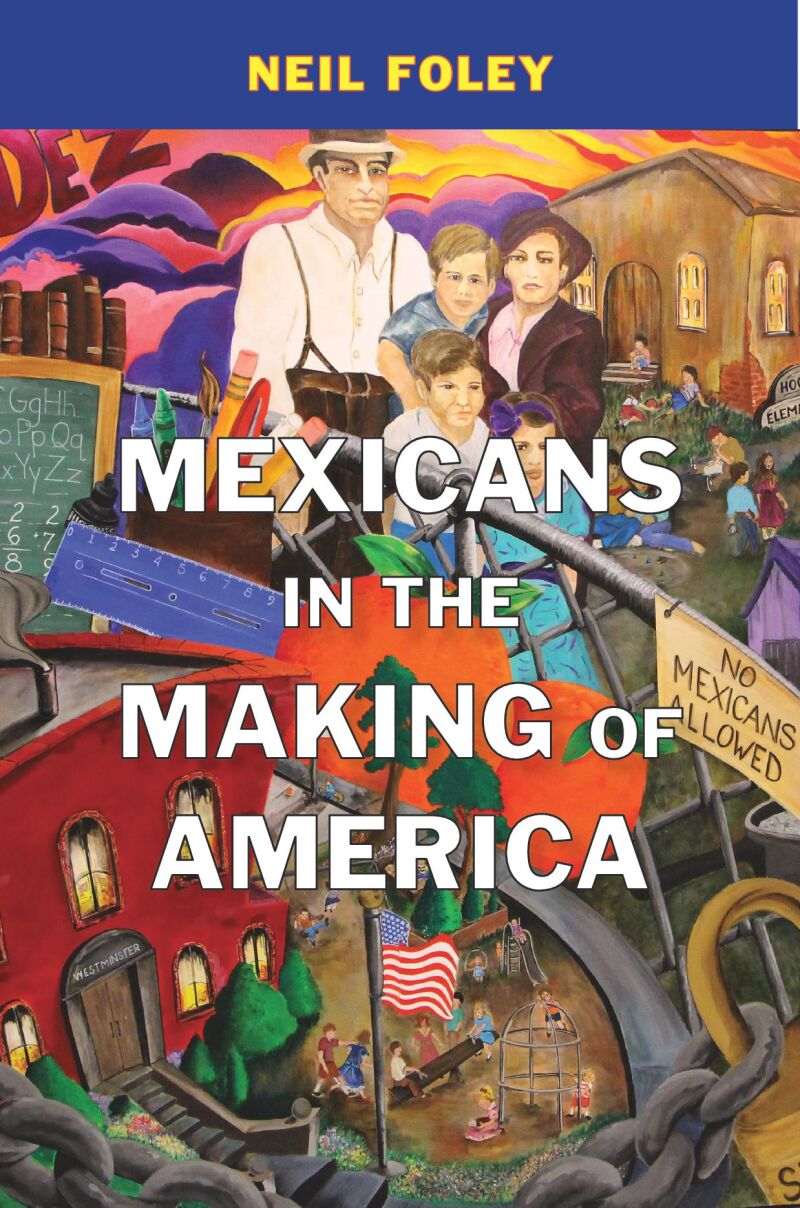 Mexicans in the Making of America — Harvard University Press