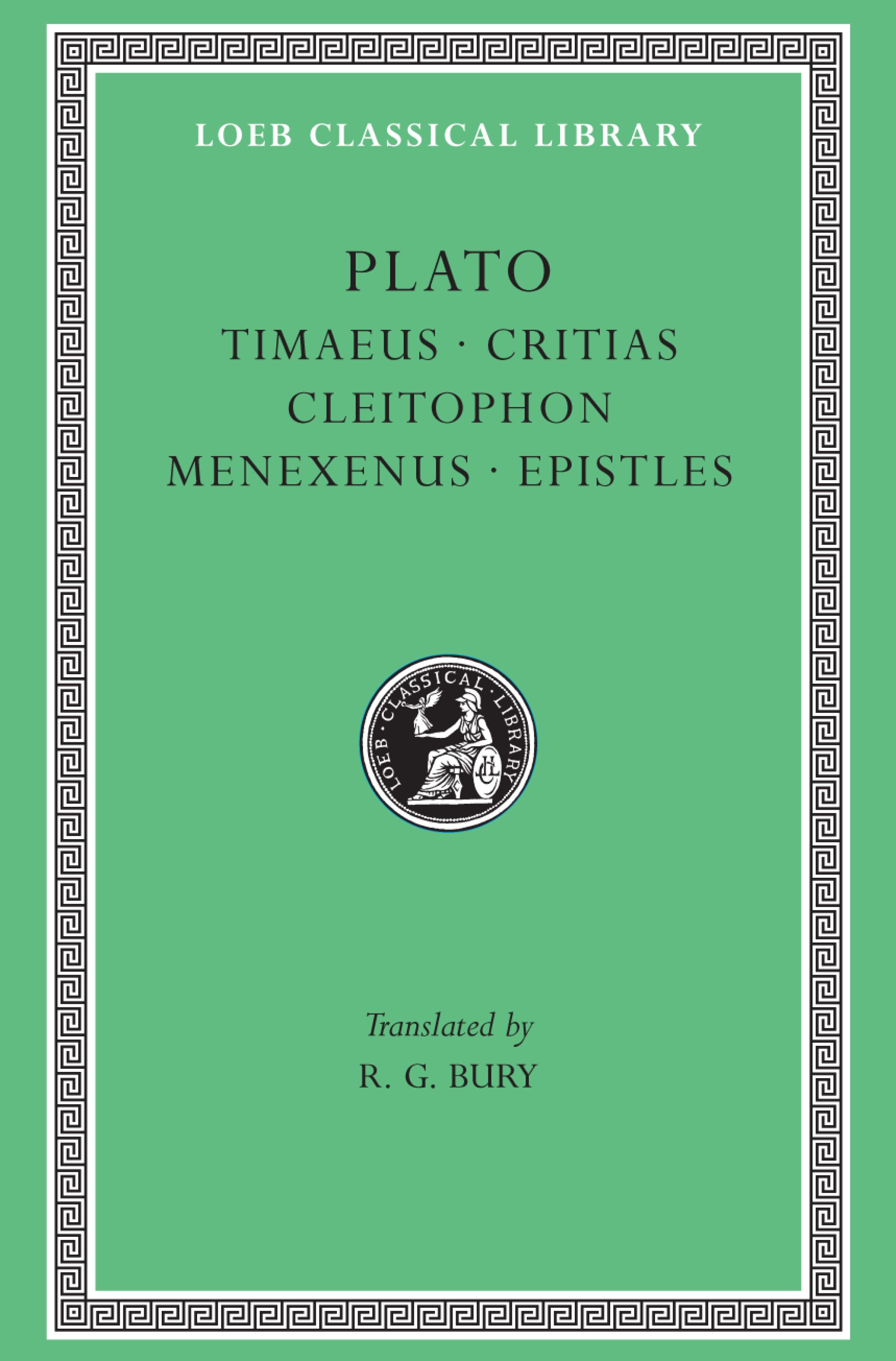Timaeus. Critias. Cleitophon. Menexenus. Epistles — Harvard University ...