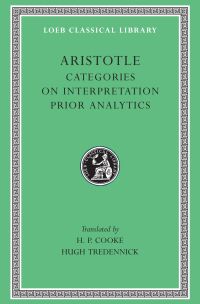 Categories. On Interpretation. Prior Analytics — Harvard