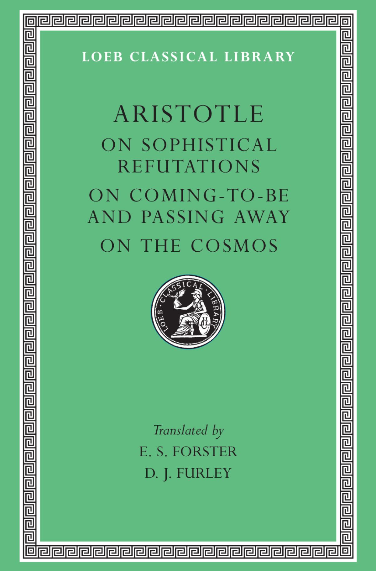 On Sophistical Refutations. On Coming-To-Be and Passing Away. On the ...