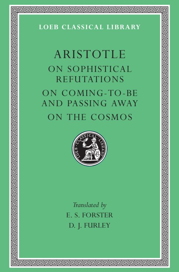 On Sophistical Refutations. On Coming-To-Be and Passing Away. On the ...