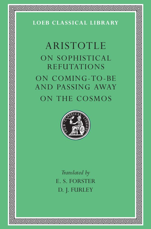 On Sophistical Refutations. On Coming-To-Be and Passing Away. On the ...