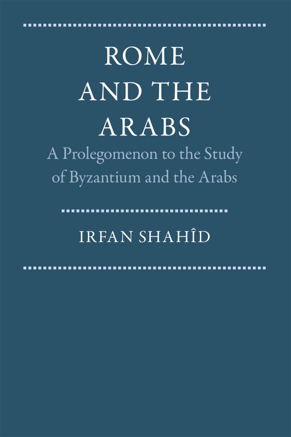 Byzantium and the Arabs in the Sixth Century, Volume 1, Part 1 ...