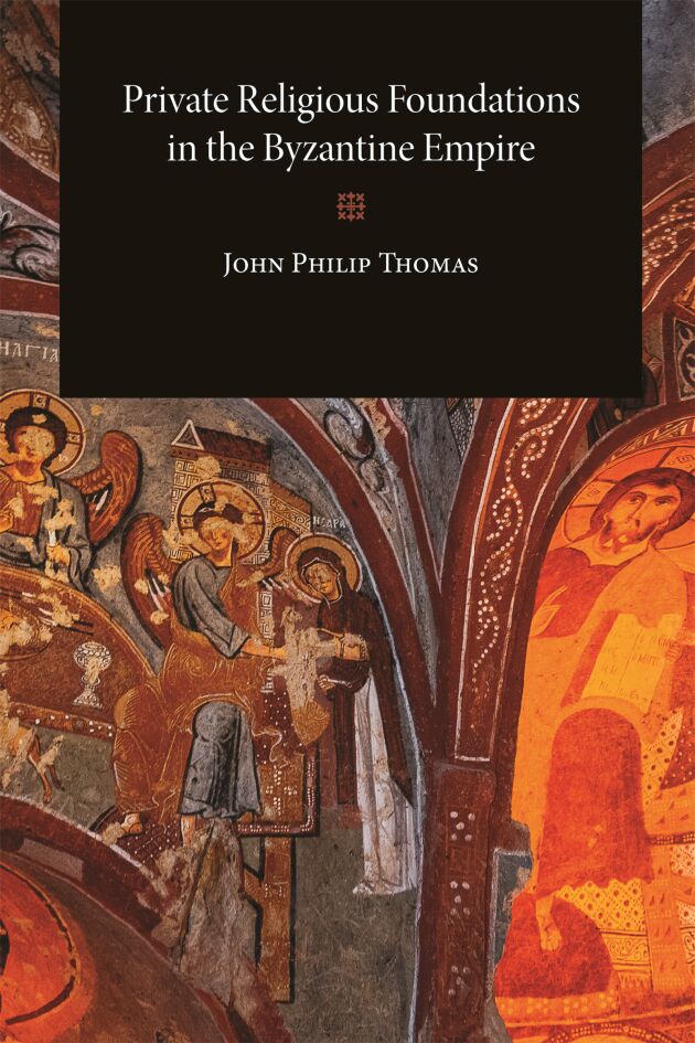 Private Religious Foundations in the Byzantine Empire — Harvard ...
