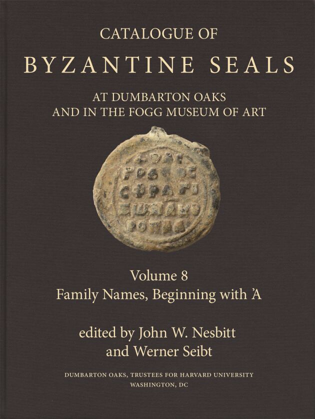 Catalogue of Byzantine Seals at Dumbarton Oaks and in the Fogg